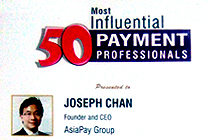 The CEO of AsiaPay, Mr. Joseph Chan is recognised as one of the 50 Most Influential Payment Professionals by World Payments Congress in india.